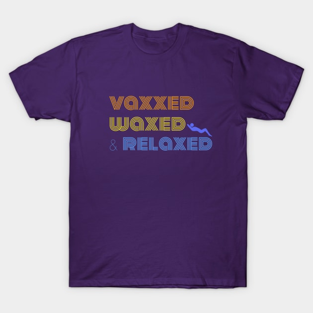 Vaxxed Waxed and Relaxed Quote in Retro Font T-Shirt by stacreek